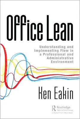 Office Lean: Înțelegerea și implementarea fluxului într-un mediu profesional și administrativ - Office Lean: Understanding and Implementing Flow in a Professional and Administrative Environment