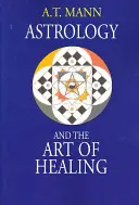 Astrologia și arta vindecării (Astrology and the Art of Healing) - Astrology and the Art of Healing