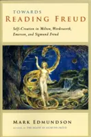 Către lectura lui Freud: Autocrearea în Milton, Wordsworth, Emerson și Sigmund Freud - Towards Reading Freud: Self-Creation in Milton, Wordsworth, Emerson, and Sigmund Freud
