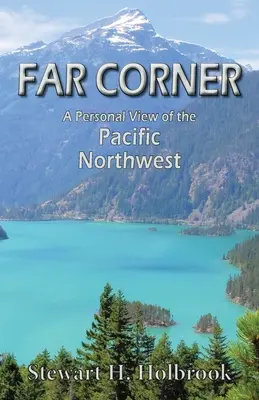 Colțul îndepărtat: O viziune personală asupra Pacificului de Nord-Vest - Far Corner: A personal view of the Pacific Northwest