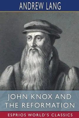 John Knox și Reforma (Esprios Classics) - John Knox and the Reformation (Esprios Classics)