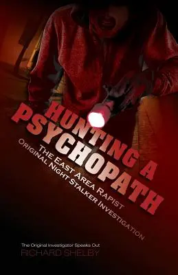 Vânătoarea unui psihopat: Ancheta violatorului din zona de est / Original Night Stalker - Investigatorul original vorbește - Hunting a Psychopath: The East Area Rapist / Original Night Stalker Investigation - The Original Investigator Speaks Out