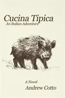 Cucina Tipica: O aventură italiană - Cucina Tipica: An Italian Adventure