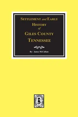 Colonizarea și istoria timpurie a comitatului Giles, Tennessee - Settlement and Early History of Giles County, Tennessee