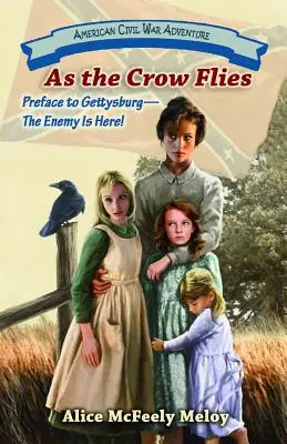 Așa cum zboară corbul: Prefață la Gettysburg: Inamicul este aici! - As the Crow Flies: Preface to Gettysburg: The Enemy Is Here!
