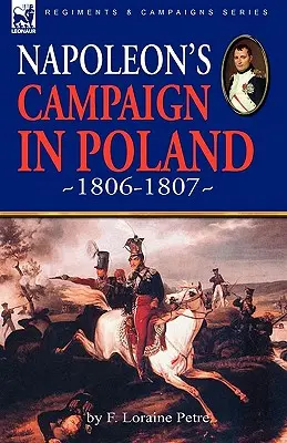 Campania lui Napoleon în Polonia 1806-1807 - Napoleon's Campaign in Poland 1806-1807