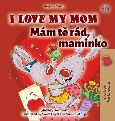 Îmi iubesc mama (Carte bilingvă engleză-cehă pentru copii) - I Love My Mom (English Czech Bilingual Book for Kids)