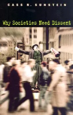 De ce societățile au nevoie de disidență (revizuită) - Why Societies Need Dissent (Revised)