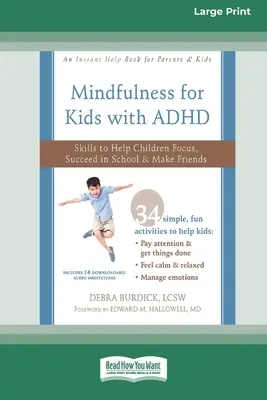 Mindfulness pentru copiii cu ADHD: Abilități pentru a-i ajuta pe copii să se concentreze, să reușească la școală și să-și facă prieteni (16pt Large Print Edition) - Mindfulness for Kids with ADHD: Skills to Help Children Focus, Succeed in School, and Make Friends (16pt Large Print Edition)