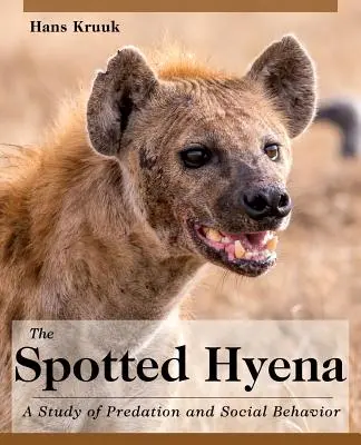 The Spotted Hyena: Un studiu al prădării și comportamentului social - The Spotted Hyena: A Study of Predation and Social Behavior