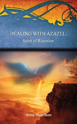 Confruntarea cu Azazel: Spiritul respingerii: Strategii pentru prag #7 - Dealing with Azazel: Spirit of Rejection: Strategies for the Threshold #7