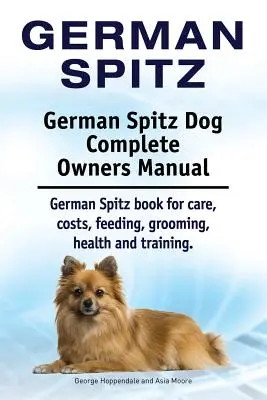 Spitz german. German Spitz Dog Complete Owners Manual. German Spitz carte pentru îngrijire, costuri, hrănire, toaletare, sănătate și formare. - German Spitz. German Spitz Dog Complete Owners Manual. German Spitz book for care, costs, feeding, grooming, health and training.