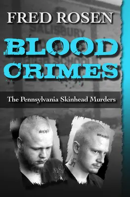 Blood Crimes: Crimele Skinhead din Pennsylvania - Blood Crimes: The Pennsylvania Skinhead Murders