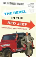 Rebelul din Jeep-ul roșu: Viața lui Ken Hechler în politica din Virginia de Vest - The Rebel in the Red Jeep: Ken Hechler's Life in West Virginia Politics