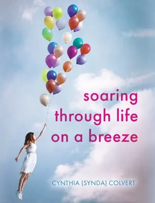 Soaring Through Life on a Breeze (Colvert Cynthia (Synda))