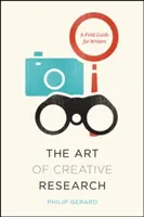 Arta cercetării creative: Un ghid de teren pentru scriitori - The Art of Creative Research: A Field Guide for Writers