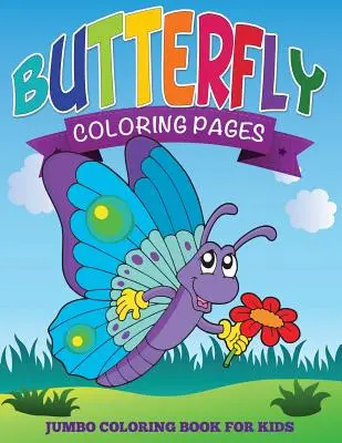 Pagini de colorat cu fluturi (Carte de colorat Jumbo pentru copii) - Butterfly Coloring Pages (Jumbo Coloring Book for Kids)