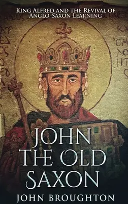 John The Old Saxon: Large Print Hardcover Edition