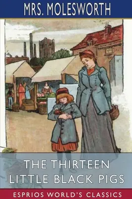 Cei treisprezece purceluși negri (Esprios Classics) - The Thirteen Little Black Pigs (Esprios Classics)