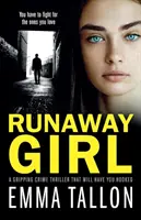 Runaway Girl: Un thriller polițist captivant care vă va ține cu sufletul la gură - Runaway Girl: A gripping crime thriller that will have you hooked