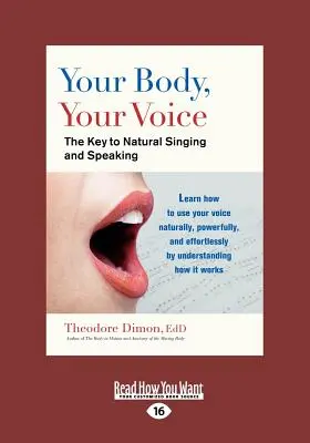 Corpul tău, vocea ta: Cheia pentru a cânta și a vorbi natural (Large Print 16pt) - Your Body, Your Voice: The Key to Natural Singing and Speaking (Large Print 16pt)