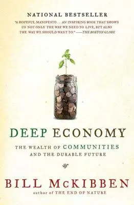 Economia profundă: Bogăția comunităților și viitorul durabil - Deep Economy: The Wealth of Communities and the Durable Future