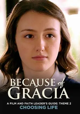 Ghidul liderului pentru film și credință: Tema 2 Alegerea vieții - A Film and Faith Leader's Guide: Theme 2 Choosing Life