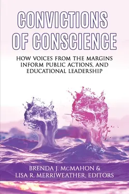 Convingeri de conștiință: How Voices From the Margins Inform Public Actions and Educational Leadership - Convictions of Conscience: How Voices From the Margins Inform Public Actions and Educational Leadership