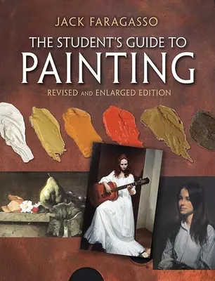 Ghidul studentului pentru pictură: Ediție revizuită și extinsă - The Student's Guide to Painting: Revised and Expanded Edition