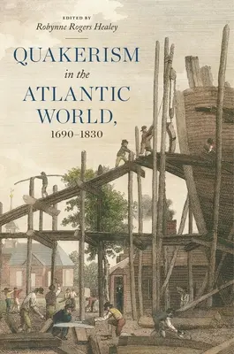 Quakerismul în lumea atlantică, 1690-1830 - Quakerism in the Atlantic World, 1690-1830