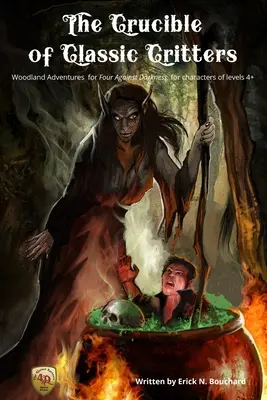 Creuzetul creaturilor clasice: Aventuri în pădure pentru Four Against Darkness, pentru personaje de nivel 4+ - The Crucible of Classic Critters: Woodland Adventures for Four Against Darkness, for characters of levels 4+