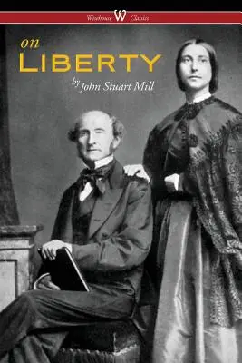 Despre libertate (Wisehouse Classics - The Authoritative Harvard Edition 1909) - On Liberty (Wisehouse Classics - The Authoritative Harvard Edition 1909)
