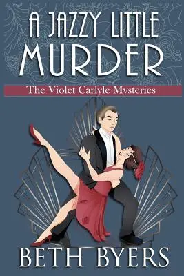 A Jazzy Little Murder: Un mister istoric intim Violet Carlyle - A Jazzy Little Murder: A Violet Carlyle Cozy Historical Mystery