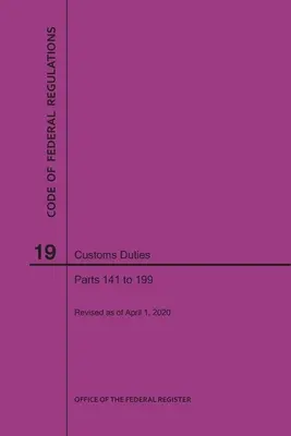 Codul de reglementări federale, titlul 19, Taxe vamale, părțile 141-199, 2020 - Code of Federal Regulations Title 19, Customs Duties, Parts 141-199, 2020