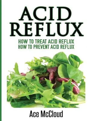 Refluxul acid: Cum să tratezi refluxul acid: Cum să previi refluxul acid - Acid Reflux: How To Treat Acid Reflux: How To Prevent Acid Reflux