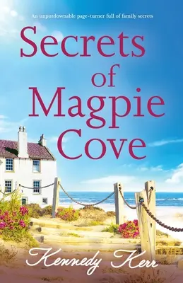 Secretele de la Magpie Cove: Un page-turner de nerefuzat plin de secrete de familie - Secrets of Magpie Cove: An unputdownable page-turner full of family secrets