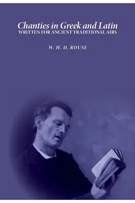 Chantiere în greacă și latină: Scrise pentru arii tradiționale antice - Chanties in Greek and Latin: Written for Ancient Traditional Airs
