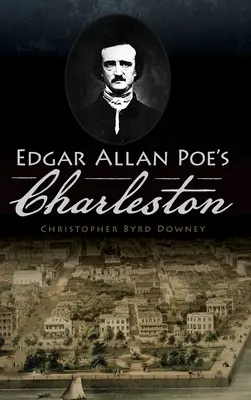 Charleston-ul lui Edgar Allan Poe - Edgar Allan Poe's Charleston