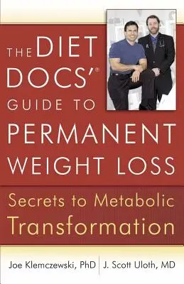 Ghidul medicilor dieteticieni pentru pierderea permanentă în greutate: Secretele transformării metabolice - The Diet Docs' Guide to Permanent Weight Loss: Secrets to Metabolic Transformation