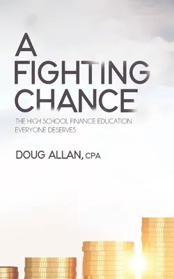 A Fighting Chance: Educația financiară de liceu pe care o merită toată lumea - A Fighting Chance: The High School Finance Education Everyone Deserves