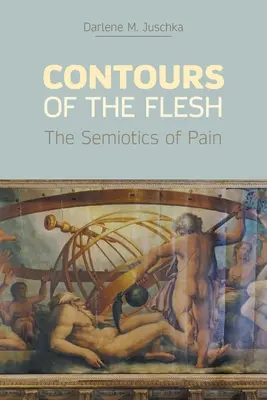 Contururile cărnii: semiotica durerii (Contours of the Flesh: The Semiotics of Pain) - Contours of the Flesh: The Semiotics of Pain