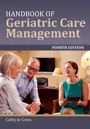 Manual de gestionare a îngrijirilor geriatrice - Handbook of Geriatric Care Management