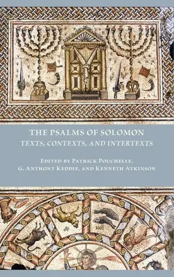 Psalmii lui Solomon: Texte, contexte și intertexte - The Psalms of Solomon: Texts, Contexts, and Intertexts