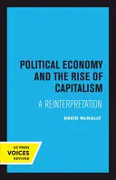 Economia politică și ascensiunea capitalismului: O reinterpretare - Political Economy and the Rise of Capitalism: A Reinterpretation