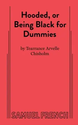 Hooded, or Being Black for Dummies
