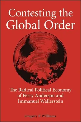 Contestarea ordinii globale: Economia politică radicală a lui Perry Anderson și Immanuel Wallerstein - Contesting the Global Order: The Radical Political Economy of Perry Anderson and Immanuel Wallerstein