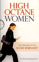 High Octane Women: How Superachievers Can Avoid Burnout
