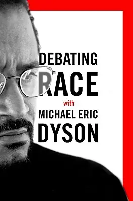Dezbaterea rasei: cu Michael Eric Dyson - Debating Race: with Michael Eric Dyson