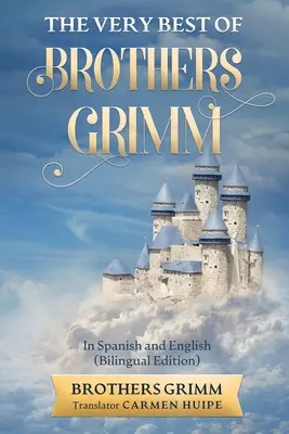 The Very Best of Brothers Grimm în spaniolă și engleză (tradusă) - The Very Best of Brothers Grimm In Spanish and English (Translated)