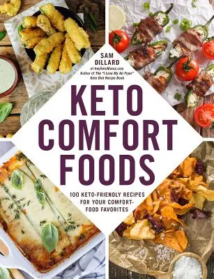 Keto Comfort Foods: 100 de rețete Keto-Friendly pentru mâncărurile tale preferate - Keto Comfort Foods: 100 Keto-Friendly Recipes for Your Comfort-Food Favorites